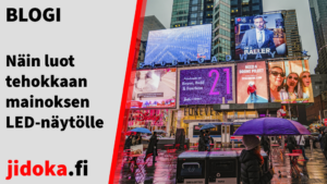 Blogi - näin teet tehokkaan mainoksen LED-näytölle